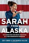 Sarah from Alaska: The Sudden Rise and Brutal Education of a New Conservative Superstar