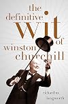The Definitive Wit of Winston Churchill