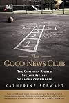 The Good News Club: The Christian Right's Stealth Assault on America's Children