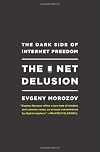 The Net Delusion: The Dark Side of Internet Freedom