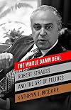 The Whole Damn Deal: Robert Strauss and the Art of Politics