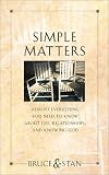 Simple Matters: Almost Everything You Need to Know about Life, Relationships and Knowing God
