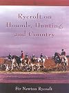 Rycroft on Hounds, Hunting, and Country: The Articles and Writings of Sir Newton Rycroft (The Derrydale Press Foxhunters