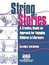 String Stories: A Creative, Hands-On Approach for Engaging Children in Literature (Literature and Reading Motivation)