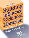 Building Influence for the School Librarian: Tenets, Targets & Tactics (Promoting Your Library)