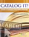 Catalog It!: A Guide to Cataloging School Library Materials (2nd Edition)