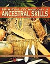 Primitive Technology II: Ancestral Skill - From the Society of Primitive Technology