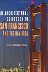 An Architectural Guidebook to San Francisco and the Bay Area