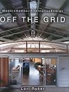 Off The Grid: Modern Homes Alternative Energy