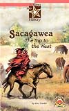 Sacagawea: the Trip to the West (A Step into History Start-to-Finish Books)