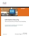 LAN Switch Security: What Hackers Know About Your Switches (Networking Technology: Security)
