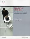 Global IPv6 Strategies: From Business Analysis to Operational Planning