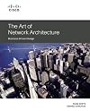 The Art of Network Architecture: Business-Driven Design (Networking Technology)