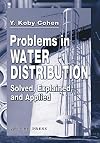 Problems in Water Distribution: Solved, Explained and Applied