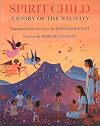 Spirit Child: A Story of the Nativity