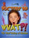 Doctors Did What?! The Weird History of Medicine (Weird History)