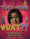 They Wore What?!: The Weird History of Fashion and Beauty (Weird History)