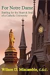 For Notre Dame: Battling for the Heart and Soul of a Catholic University