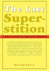 The Last Superstition: A Refutation of the New Atheism