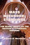 Mass Misunderstandings: The Mixed Legacy of the Vatican II liturgical Reforms