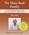 The Hines Bush Family: And Other Related People Of Color From Barnwell District, South Carolina 1842-2004