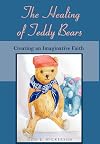 The Healing of Teddy Bears: Creating an Imaginative Faith