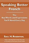 Speaking Better French: The Key Words and Expressions that You'll Need Every Day