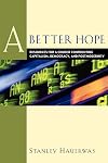 A Better Hope: Resources for a Church Confronting Capitalism, Democracy, and Postmodernity