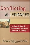 Conflicting Allegiances: The Church-based University In A Liberal Democratic Society