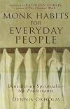 Monk Habits for Everyday People: Benedictine Spirituality for Protestants