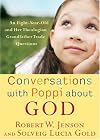 Conversations with Poppi about God: An Eight-Year-Old and Her Theologian Grandfather Trade Questions