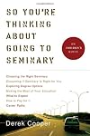 So You're Thinking about Going to Seminary: An Insider's Guide