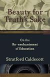 Beauty for Truth's Sake: On the Re-enchantment of Education