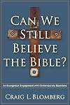 Can We Still Believe the Bible?: An Evangelical Engagement with Contemporary Questions