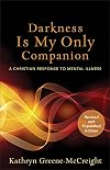 Darkness Is My Only Companion: A Christian Response to Mental Illness