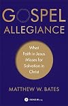 Gospel Allegiance: What Faith in Jesus Misses for Salvation in Christ