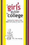 A Girl's Guide To College: Making the most of the best four years of your life