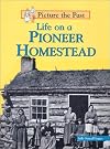 Life on a Pioneer Homestead (Picture the Past)