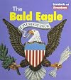 The Bald Eagle (Heinemann First Library: Symbols of Freedom)
