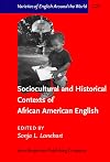Sociocultural and Historical Contexts of African American English (Varieties of English Around the World)