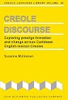 Creole Discourse: Exploring prestige formation and change across Caribbean English-lexicon Creoles (Creole Language Library)