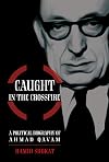 Caught In The Crossfire: A Political Biography of Ahmad Qavam