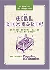 The Girl Mechanic: Classic Crafts, Games & Toys to Build (Popular Mechanics)