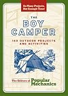 The Boy Camper: 160 Outdoor Projects and Activities (Popular Mechanics)