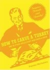 How to Carve a Turkey: And 99 Other Skills Every Man Should Know (Popular Mechanics)