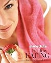Marie Claire Healthy Eating: Eat Right to Look Great