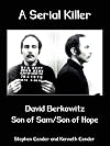 A Serial Killer: David Berkowitz Son of Sam/Son of Hope