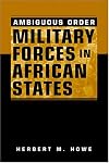 Ambiguous Order: Military Forces In African States