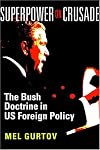 Superpower on Crusade: The Bush Doctrine in US Foreign Policy