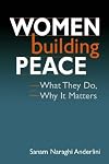 Women Building Peace: What They Do, Why It Matters